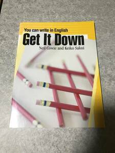 Get It Down : You can write in English Student Book Neil Cowie & 作井恵子 著　センゲージ・ラーニング　大学生向け英作文教材