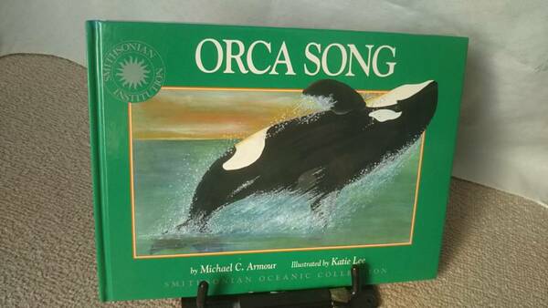 【日本語訳付き】『Orca Song~オルカソング』Smithsonian Oceanic//Soundprints/Michael C. Armour/Katie Lee/ハードカバー版