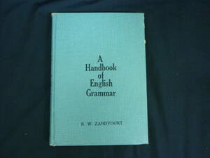 A Handbook of English Grammar★R. W. Zandvoort★Longman Green★昭和41年 改訂第3版★丸善■26/8