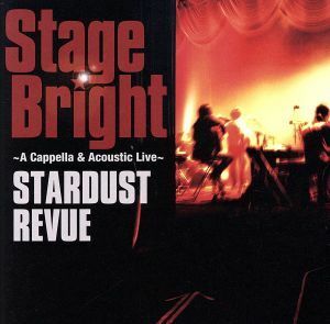 Ｓｔａｇｅ　Ｂｒｉｇｈｔ～Ａ　Ｃａｐｐｅｌｌａ＆Ａｃｏｕｓｔｉｃ　Ｌｉｖｅ～（初回限定盤）（ＤＶＤ付）／スターダスト☆レビュー