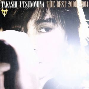 ＴＡＫＡＳＨＩ　ＵＴＳＵＮＯＭＩＹＡ　ＴＨＥ　ＢＥＳＴ　２０００－２００４／宇都宮隆（ＴＭ　ＮＥＴＷＯＲＫ）