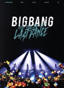 ＢＩＧＢＡＮＧ　ＪＡＰＡＮ　ＤＯＭＥ　ＴＯＵＲ　２０１７　－ＬＡＳＴ　ＤＡＮＣＥ－（初回生産限定版）／ＢＩＧＢＡＮＧ