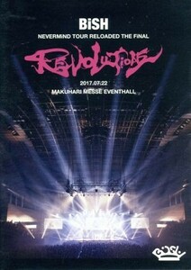 ＢｉＳＨ　ＮＥＶＥＲＭｉＮＤ　ＴＯＵＲ　ＲＥＬＯＡＤＥＤ　ＴＨＥ　ＦｉＮＡＬ“ＲＥＶＯＬＵＴｉＯＮＳ”／ＢｉＳＨ