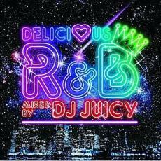 Delicious R＆B Mixed by DJ JUICY 中古 CD