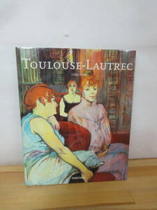 Q19▽【洋書】ロートレック 画集 Toulouse-Lautrec 1864-1901 Taschen アンリ・ド・トゥールーズ＝ロートレック 230906