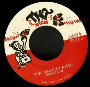 2014年 メキシコ盤7インチ！Jamaica 69 / Ven, Dame Tu Amor【TNT Discos / TNT 001】Olvidame ラテンスカ レゲエ ソウル ファンク