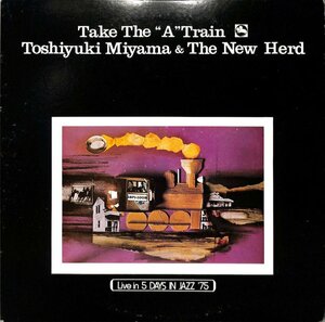 249407 宮間利之 & ニューハード: TOSHIYUKI MIYAMA + THE NEW HERD / Take The A Train(LP)