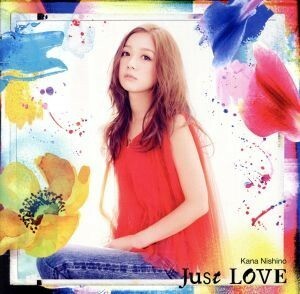 Ｊｕｓｔ　ＬＯＶＥ（初回生産限定版）（ＤＶＤ付）／西野カナ