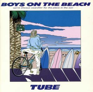 Ｂｏｙｓ　ｏｎ　Ｔｈｅ　Ｂｅａｃｈ／ＴＵＢＥ