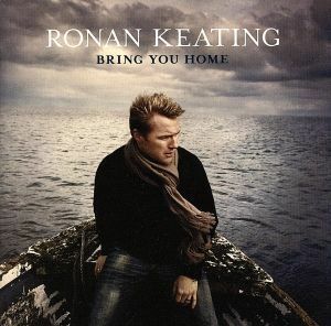 【輸入盤】Ｂｒｉｎｇ　Ｙｏｕ　Ｈｏｍｅ／ローナン・キーティング