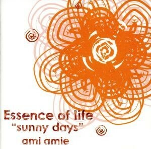 Ｅｓｓｅｎｃｅ　ｏｆ　ｌｉｆｅ“ｓｕｎｎｙ　ｄａｙｓ”／ａｍｉ　ａｍｉｅ