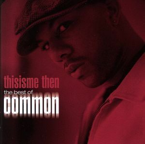 Ｔｈｉｓ　ｉｓ　ｍｅ　ｔｈｅｎ：ｔｈｅ　ｂｅｓｔ　ｏｆ　ｃｏｍｍｏｎ／コモン