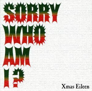 ＳＯＲＲＹ　ＷＨＯ　ＡＭ　Ｉ？／Ｘｍａｓ　Ｅｉｌｅｅｎ