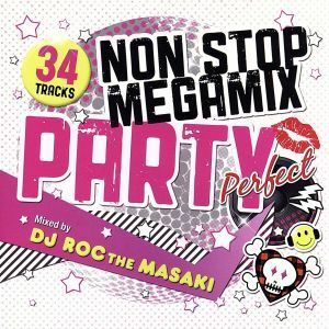 ＮＯＮ　ＳＴＯＰ　ＭＥＧＡ　ＭＩＸ　ＰＡＲＴＹ’Ｐｅｒｆｅｃｔ’Ｍｉｘｅｄ　ｂｙ　ＤＪ　ＲＯＣ　ＴＨＥ　ＭＡＳＡＫＩ／（オムニバス