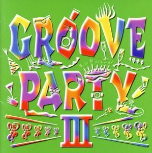 ＧＲＯＯＶＥ　ＰＡＲＴＹ　III／（オムニバス）,カラピッショ,ザ・リアル・マッコイ,テンペスト,ル・クリック,スキャットマン・ジョン,ノ