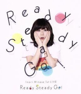 Ｉｎｏｒｉ　Ｍｉｎａｓｅ　１ｓｔ　ＬＩＶＥ　Ｒｅａｄｙ　Ｓｔｅａｄｙ　Ｇｏ！（Ｂｌｕ－ｒａｙ　Ｄｉｓｃ）／水瀬いのり