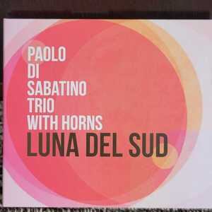 澤野工房★ パオロ・ディ・サバティーノ・トリオ with ホーンズ ★ LUNA DEL SUD - PAOLO DI SABATINO TRIO with HORNS ★[デジパック仕様]