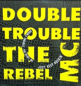 【廃盤12inch】DOUBLE TROUBLE/REBEL MC / JUST KEEP ROCKIN'