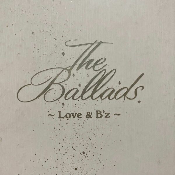 Ｂｚ／ＴｈｅＢａｌｌａｄｓ〜Ｌｏｖe & Ｂ'z ②