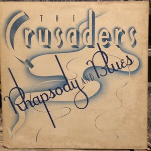 The Crusaders = クルセイダーズ / Rhapsody And Blues = ラプソディー & ブルース