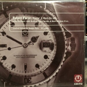 Future Force / Puttin' A Rush On Me (Mark Picchiotti , A&G Division , Hippie Torrales & Mark Mendoza Mixes)