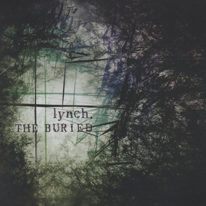 lynch. リンチ / THE BURIED / 2007.11.07 / 3rdアルバム / 通常盤 / MWRE-008B