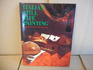 Art hand Auction ITALIAN STILL LIFE PAINTING イタリア静物画展 シルヴァーノ･ローディ･コレクション, 絵画, 画集, 作品集, 図録