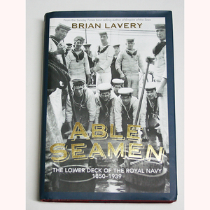 2012年 英語版 Able Seaman The Lower Deck of the Royal Navy 1850-1939 Brian Lavery 著 イギリス海軍 水兵