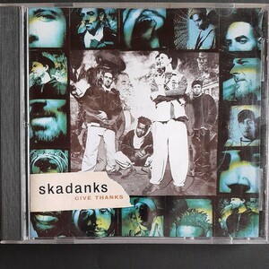 スカダンクス　GIVE THANKS　輸入盤　SKADANKS