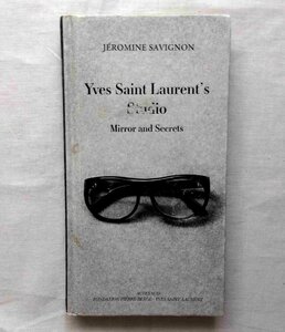 イヴ・サンローラン 舞台裏 YSL スタジオワーク 未公開写真 洋書 Yves Saint Laurent's Studio Mirror and Secrets Jeromine Savignon