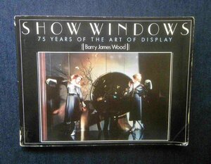 アンティーク・ショーウィンドウ 75年史 洋書 Show Windows 75 Years of Art of Display マネキン/ファッション/ウィンドウディスプレイ