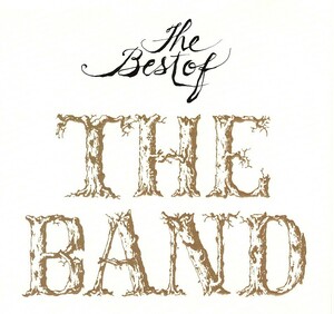 ザ・バンド＜ロビー・ロバートソン＞「THE BEST OF THE BAND」ベスト盤CD＜THE WEIGHT、Up On Cripple Creek、Ophelia、他＞