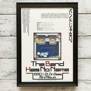 額装品◆THE BAND HAS NO NAME /90年代/ポスター風広告/A4サイズ額入り/アートフレーム　YR28-1