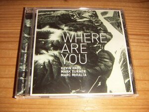 CD：WHERE ARE YOU KEVIN HAYS MARK TURNER MARC MIRALTA ケヴィン・ヘイズ、マーク・ターナー、マーク・ミラルタ