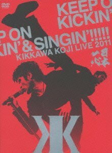 KIKKAWA KOJI LIVE 2011「KEEP ON KICKIN’ & SINGIN’」~日本一心~(DVD2枚組+ライブCD+オールカラー32Pブックレット (中古品)　(shin