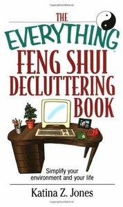 The Everything Feng Shui De-Cluttering Book: Simplify Your Environme　(shin
