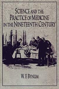 Science and the Practice of Medicine in the Nineteenth Century (Camb　(shin