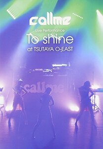 callme Live Performance 「To shine」 at TSUTAYA O-EAST(DVD)(中古品)　(shin