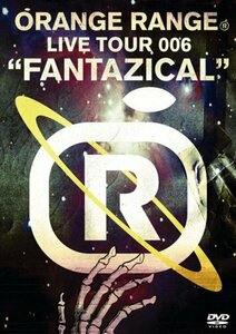 ORANGE RANGE LIVE TOUR 006“FANTAZICAL” [DVD](中古品)　(shin