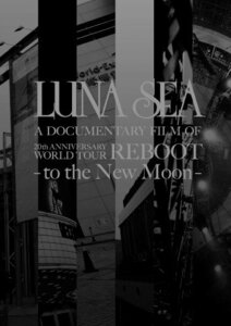 LUNA SEA A DOCUMENTARY FILM OF 20th ANNIVERSARY WORLD TOUR REBOOT -to the New Moon- [DVD](中古品)　(shin