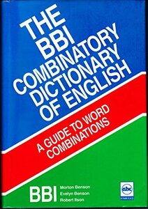 The BBI Combinatory Dictionary of English: A guide to word combinati　(shin
