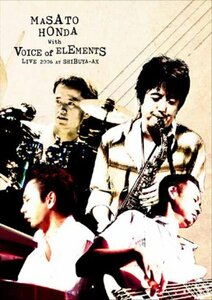 MASATO HONDA with Voice Of Elements LIVE 2006 at Shibuya-AX [DVD](中古品)　(shin