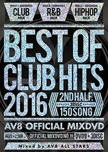 BEST OF CLUB HITS 2016 -2nd half 3disc- -AV8 OFFICIAL MIXDVD-(中古品)　(shin