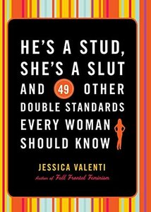 He's a Stud, She's a Slut, and 49 Other Double Standards Every Woman　(shin