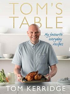 Tom's Table: My Favourite Everyday Recipes　(shin