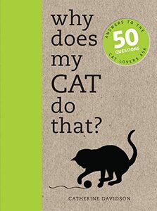 Why Does My Cat Do That?: Answers to the 50 Questions Cat Lovers Ask　(shin