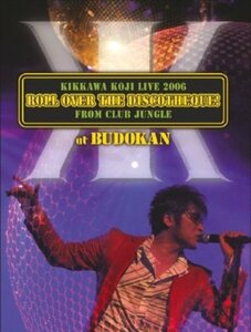 KIKKAWA KOJI LIVE 2006 ROLL OVER THE DISCOTHEQUE! FROM CLUB JUNGLE at BUDOKAN【初回限定盤】 [DVD](中古 未使用品)　(shin