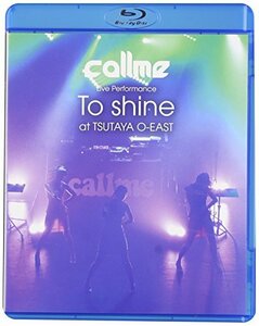 callme Live Performance 「To shine」 at TSUTAYA O-EAST(Blu-ray Disc)(中古 未使用品)　(shin