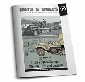 Nuts & Bolts Vol.39:5トン ハーフトラック Sd.Kfz.6とその派生型 / Sd.Kfz. 6-