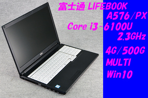 O●富士通LIFEBOOK A576/PX●Core i3-6100U(2.3GHz)/4G/500G/MULTI/Win10●2